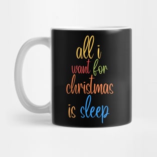 all i want for christmas i sleep Mug